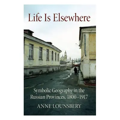 Life Is Elsewhere - Lounsbery, Anne