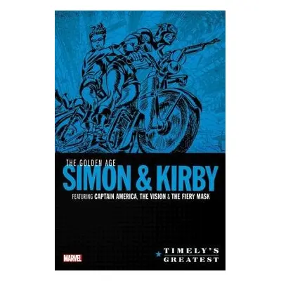 Timely's Greatest: The Golden Age Simon a Kirby Omnibus - Simon, Joe