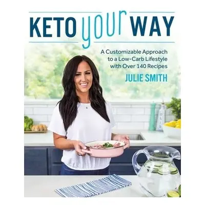 Keto Your Way - Smith, Julie