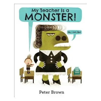 My Teacher Is a Monster! (No, I Am Not.)