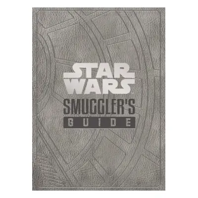 Star Wars - The Smuggler's Guide - Wallace, Daniel