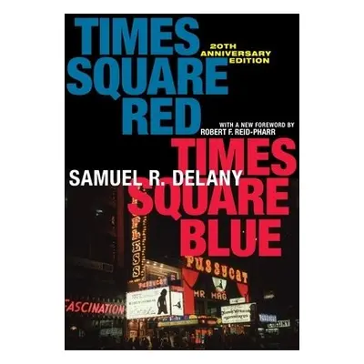 Times Square Red, Times Square Blue 20th Anniversary Edition - Delany, Samuel R.