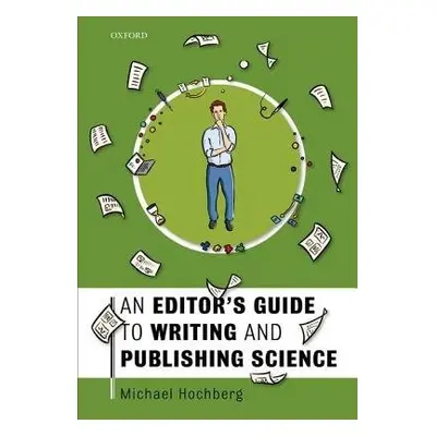 Editor's Guide to Writing and Publishing Science - Hochberg, Michael (Distinguished Research Dir