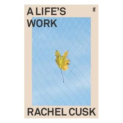 Life's Work - Cusk, Rachel