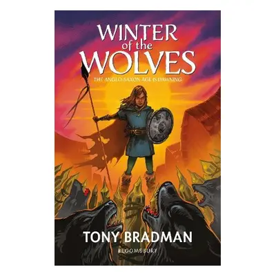 Winter of the Wolves: The Anglo-Saxon Age is Dawning - Bradman, Tony