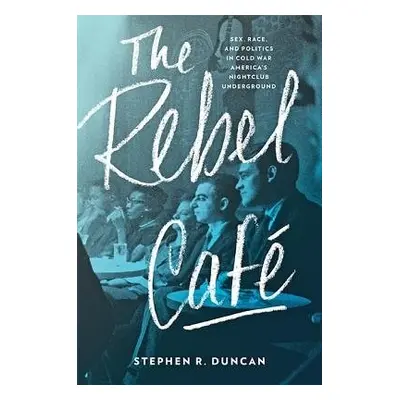 Rebel Cafe - Duncan, Stephen R. (Bronx Community College--City University of New York)