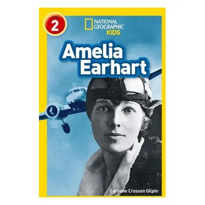 Amelia Earhart - Crosson Gilpin, Caroline a National Geographic Kids