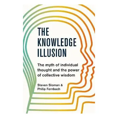 Knowledge Illusion - Sloman, Steven a Fernbach, Philip