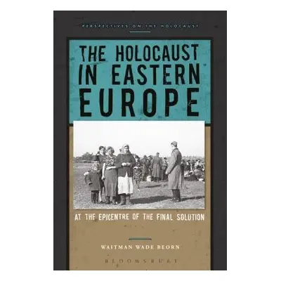 Holocaust in Eastern Europe - Beorn, Professor Waitman Wade (Northumbria University, UK)