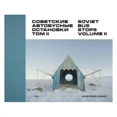 Soviet Bus Stops Volume II - Herwig, Christopher a FUEL