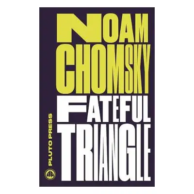 Fateful Triangle - Chomsky, Noam (Massachusetts Institute Of Technology)