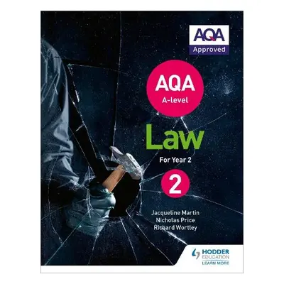 AQA A-level Law for Year 2 - Martin, Jacqueline a Wortley, Richard a Price, Nicholas