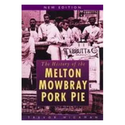 History of Melton Mowbray Pork Pie - Hickman, Trevor