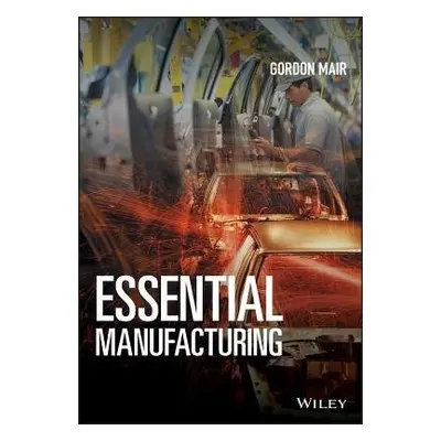 Essential Manufacturing - Mair, Gordon