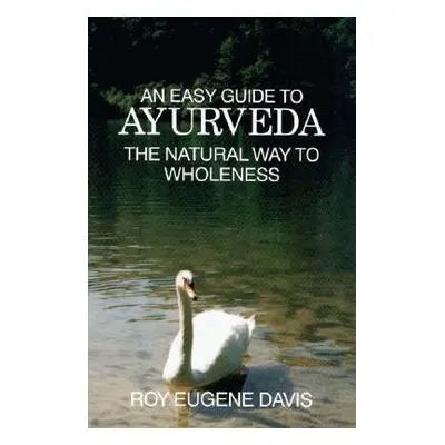 Easy Guide to Ayurveda - Davis, Roy Eugene