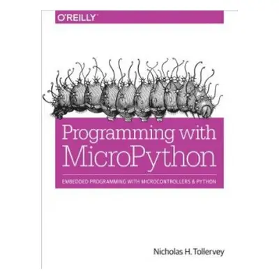 Programming with MicroPython - Tollervey, Nicholas H.