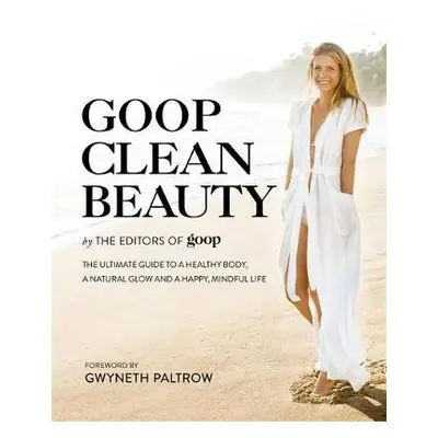 Goop Clean Beauty - Goop, The Editors of