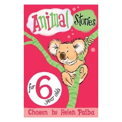 Animal Stories for 6 Year Olds - Paiba, Helen