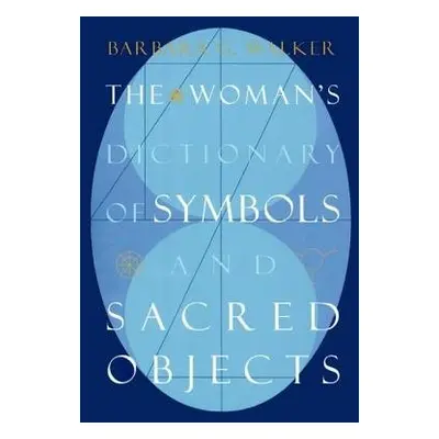 Woman's Dictionary of Sacred Objects - Walker, Barbara G