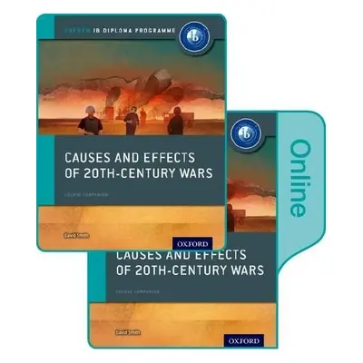 Causes and Effects of 20th Century Wars: IB History Print and Online Pack: Oxford IB Diploma Pro