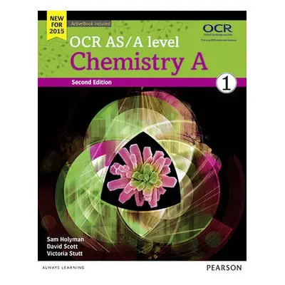 OCR AS/A level Chemistry A Student Book 1 + ActiveBook - Stutt, Victoria a Scott, Dave a Holyman