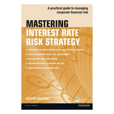 Mastering Interest Rate Risk Strategy - Macrae, Victor