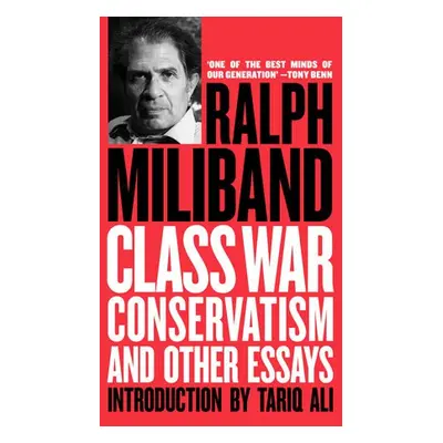 Class War Conservatism - Miliband, Ralph