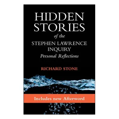 Hidden Stories of the Stephen Lawrence Inquiry - Stone, Richard