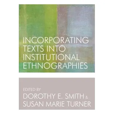 Incorporating Texts into Institutional Ethnographies