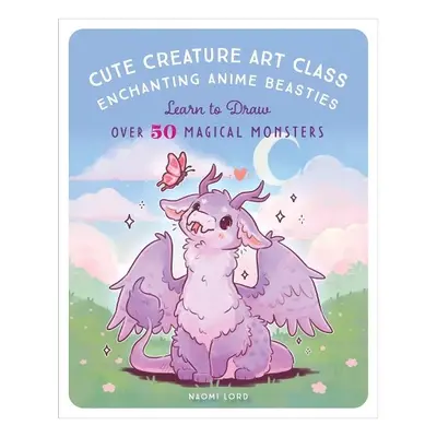 Cute Creature Art Class - Lord, Naomi