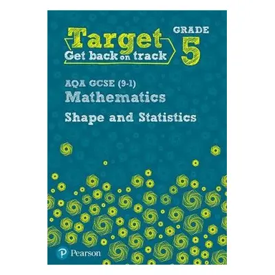 Target Grade 5 AQA GCSE (9-1) Mathematics Shape and Statistics Workbook - Oliver, Diane