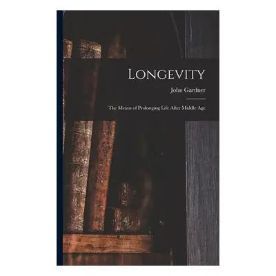 Longevity - Gardner, John 1804-1880