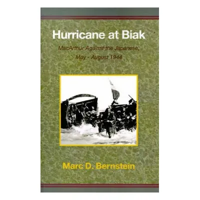 Hurricane at Biak - Bernstein, Marc D