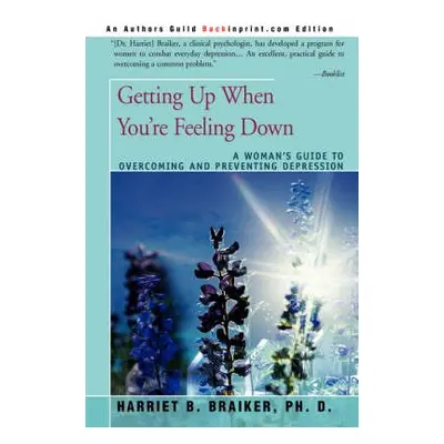 Getting Up When You're Feeling Down - Braiker, Harriet B