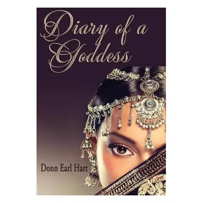 Diary of a Goddess - Hart, Donn Earl