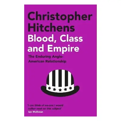 Blood, Class and Empire - Hitchens, Christopher