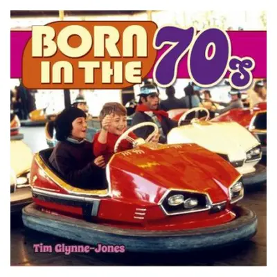 Born in the 70s - Glynne-Jones, Tim