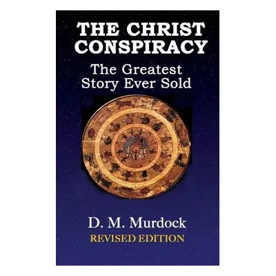 Christ Conspiracy - Murdock, D. M. (D. M. Murdock) a S., Acharya