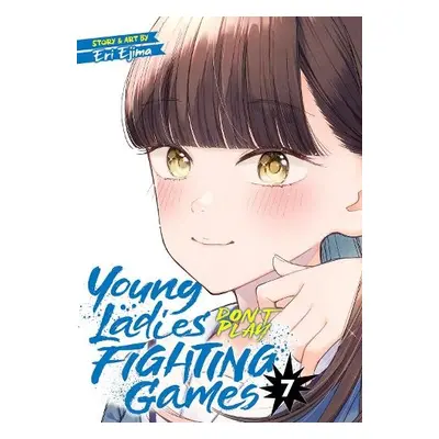 Young Ladies Don't Play Fighting Games Vol. 7 - Ejima, Eri