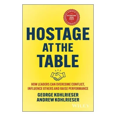 Hostage at the Table - Kohlrieser, George