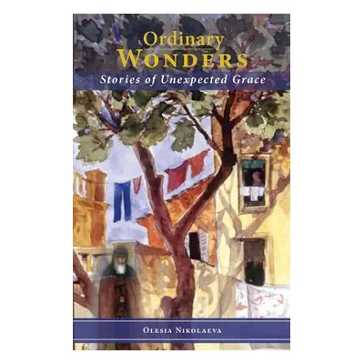 Ordinary Wonders - Nikolaeva, Olesia a Weber, Alexandra