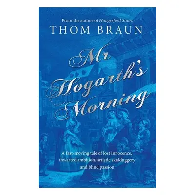 Mr Hogarth’s Morning - Braun, Thom