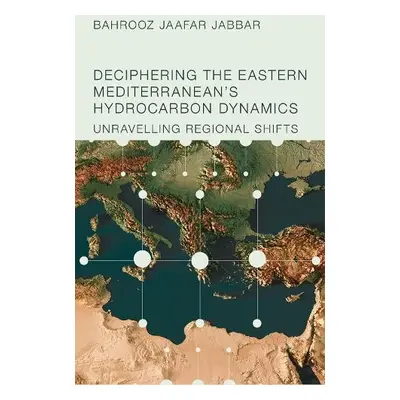 Deciphering the Eastern Mediterranean's Hydrocarbon Dynamics - Jabbar, Bahrooz Jaafar (Mediterra