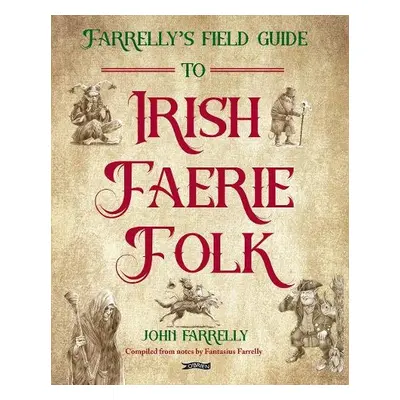 Farrelly’s Field Guide to Irish Faerie Folk - Farrelly, John