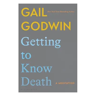 Getting to Know Death - Godwin, Gail