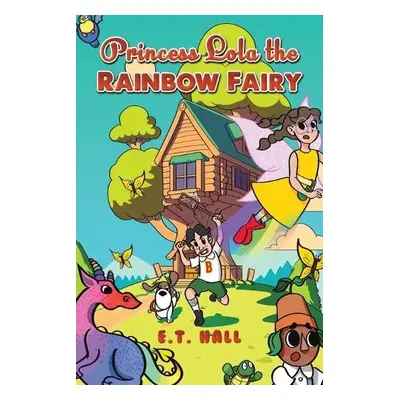 Princess Lola the Rainbow Fairy - Hall, E T