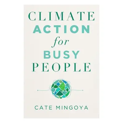 Climate Action for Busy People - Mingoya-Lafortune, Cate