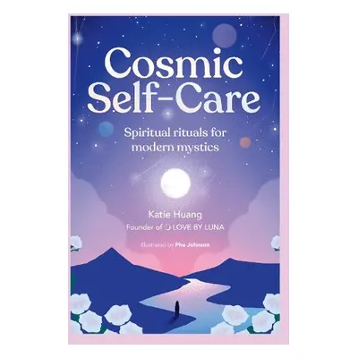 Cosmic Self-Care - Huang, Katie