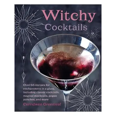 Witchy Cocktails - Greenleaf, Cerridwen