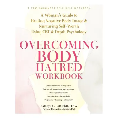 Overcoming Body Hatred Workbook - Holt, Kathryn C., LCSW